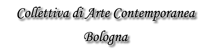 Collettiva di Arte Contemporanea Bologna
